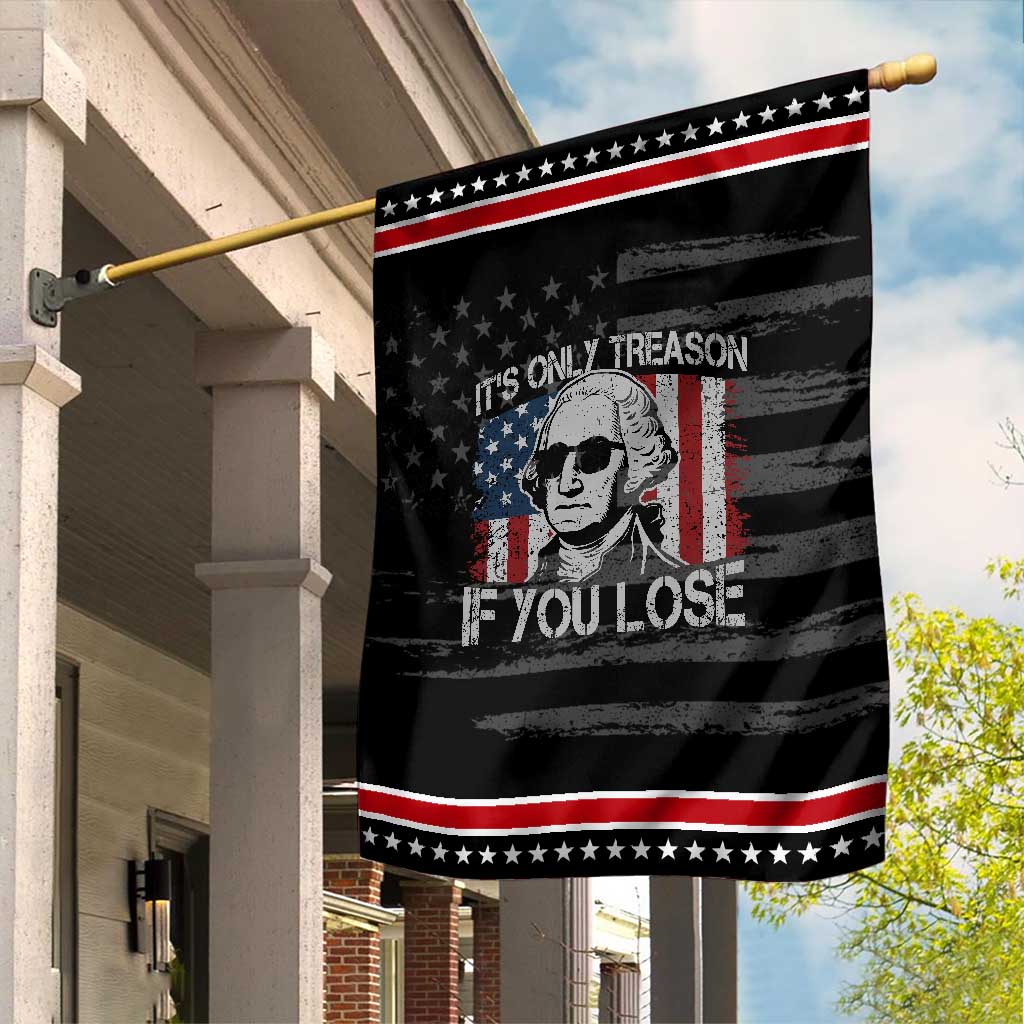 Its Only Treason If You Lose 4th Of July Garden Flag George Washington American Flag TS10 Distressed Black Red Print Your Wear