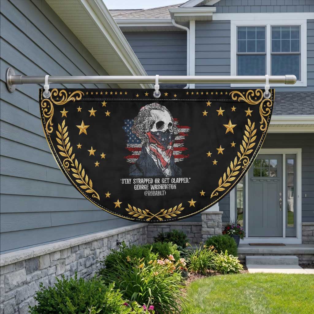Funny 4th Of July Patriotic Fan Flag George Washington Stay Strapped Or Get Clapped USA Flag