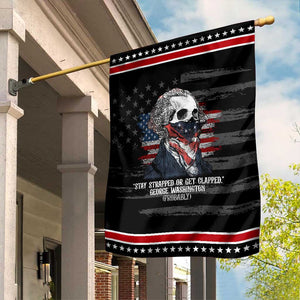 Funny 4th Of July Garden Flag George Washington Stay Strapped Or Get Clapped USA Flag TS10 Distressed Black Red Print Your Wear