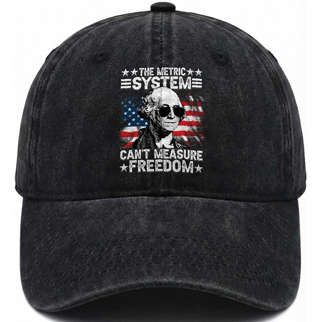 Funny 4th of July The Metric System Can't Measure Freedom Washed Cotton Baseball Cap George Washington American Flag TS10 Washed Cap Universal Fit Black Print Your Wear