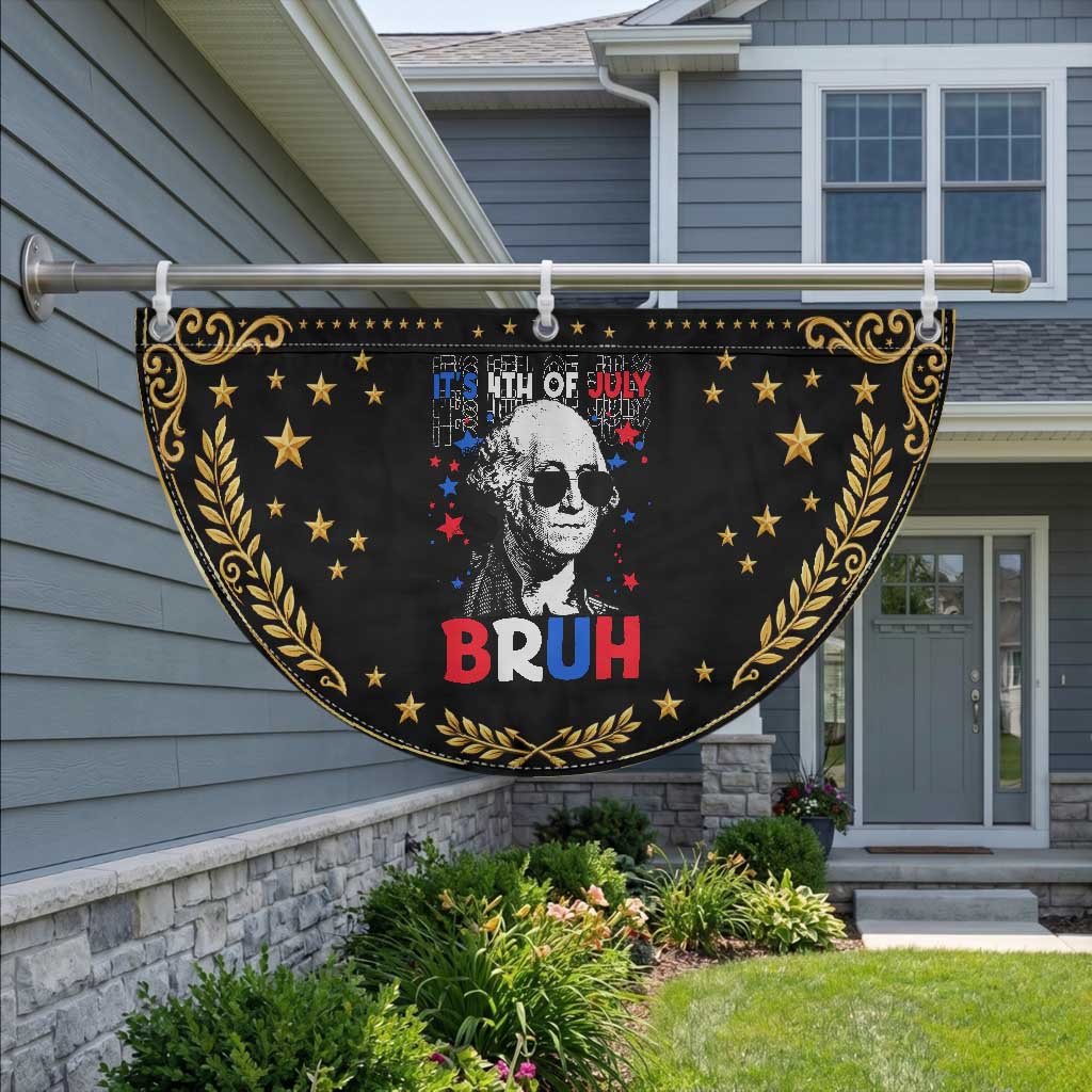 4th of July George Washington Bruh Patriotic Fan Flag