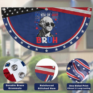 4th of July George Washington Bruh Patriotic Fan Flag