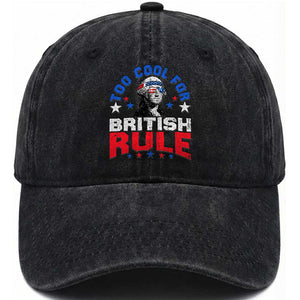 George Washington 4th of July Washed Cotton Baseball Cap Too Cool For British Rule Red White and Blue TS10 Washed Cap Universal Fit Black Print Your Wear