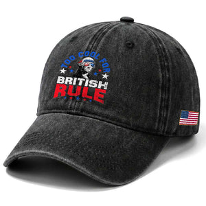 George Washington 4th of July Washed Cotton Baseball Cap Too Cool For British Rule Red White and Blue TS10 Print Your Wear
