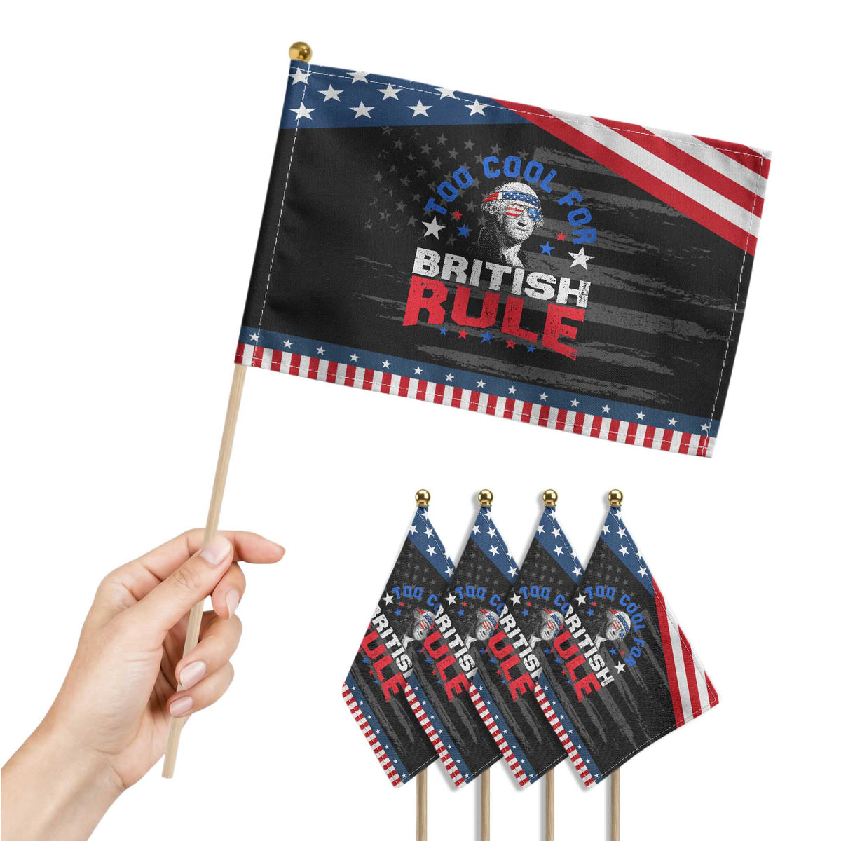 George Washington 4th of July Patriotic Handheld Flag Too Cool For British Rule Red White and Blue TS10 Print Your Wear