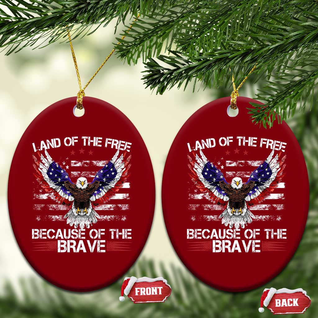 Land of the Free Because of the Brave Ceramic Ornament American Flag Patriotic Eagle 4th of July TS10 Print Your Wear