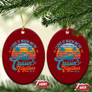 Cruising Matching Ceramic Ornament I Love It Cruisin Together Cruise Squad TS10 Print Your Wear