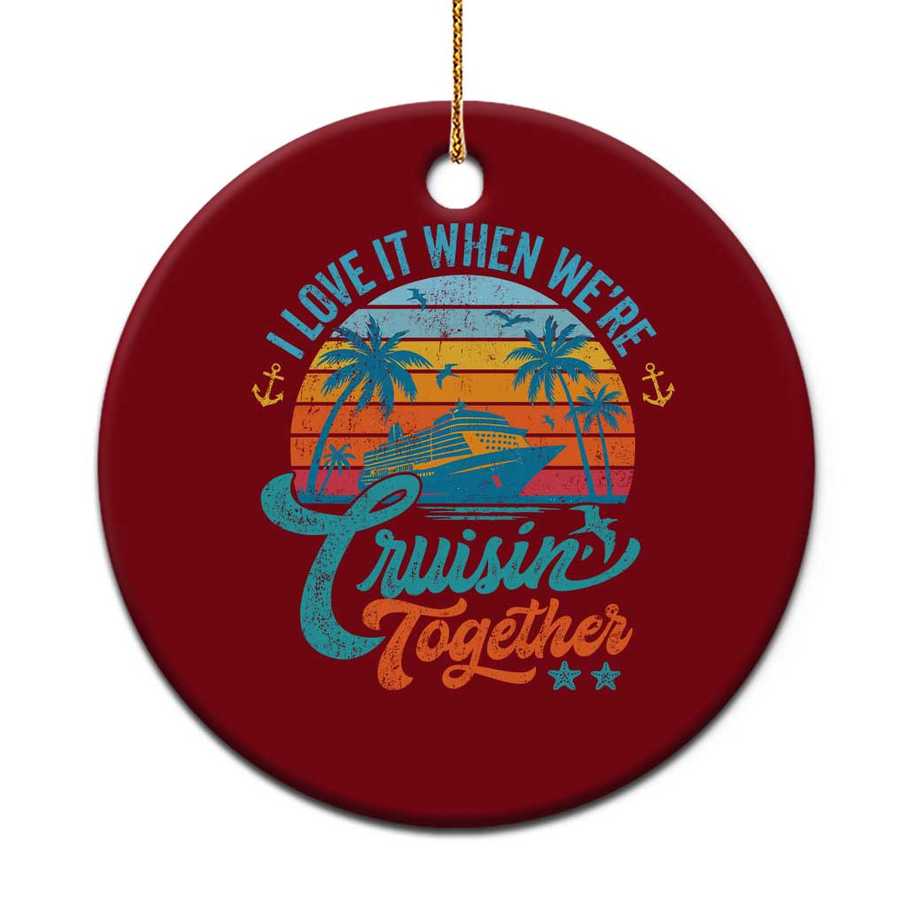 Cruising Matching Ceramic Ornament I Love It Cruisin Together Cruise Squad TS10 1pc Red Print Your Wear