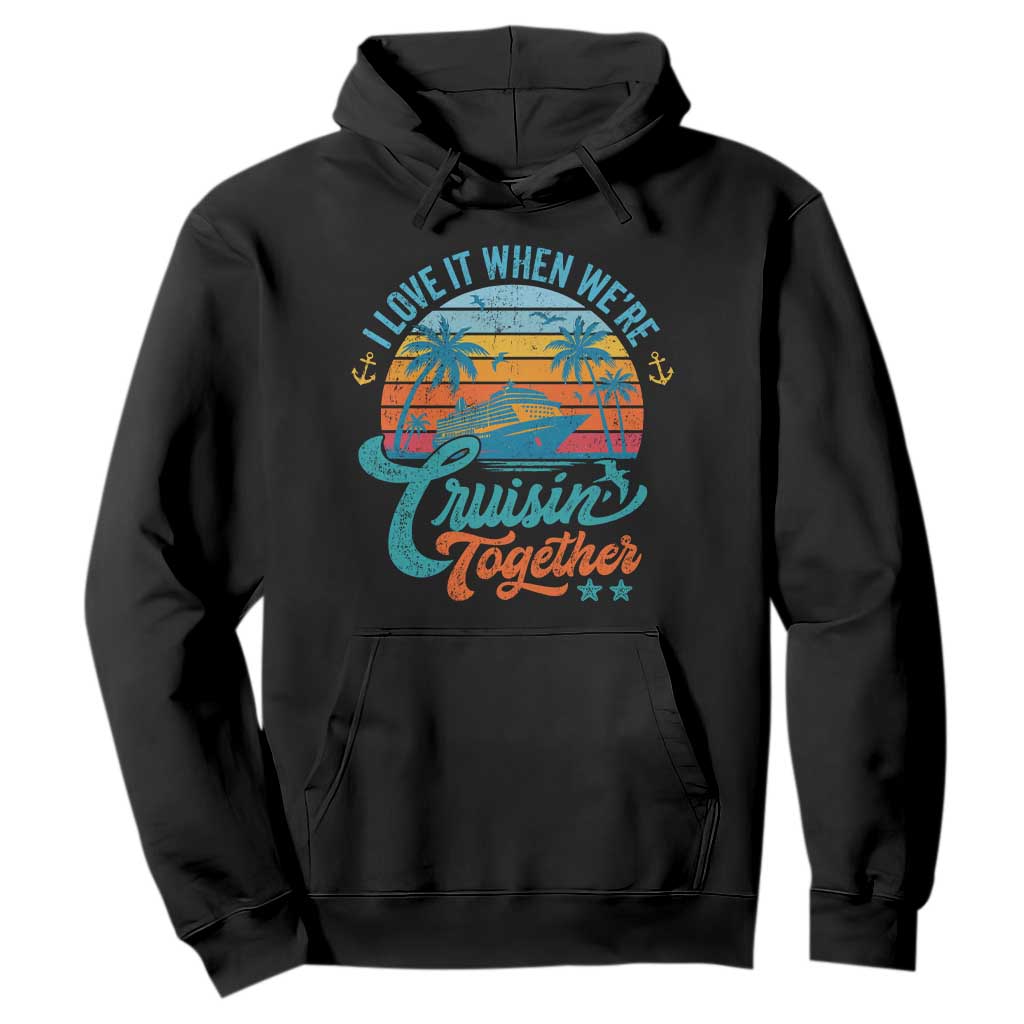 Cruising Matching Hoodie I Love It Cruisin Together Cruise Squad TS10 Black Print Your Wear