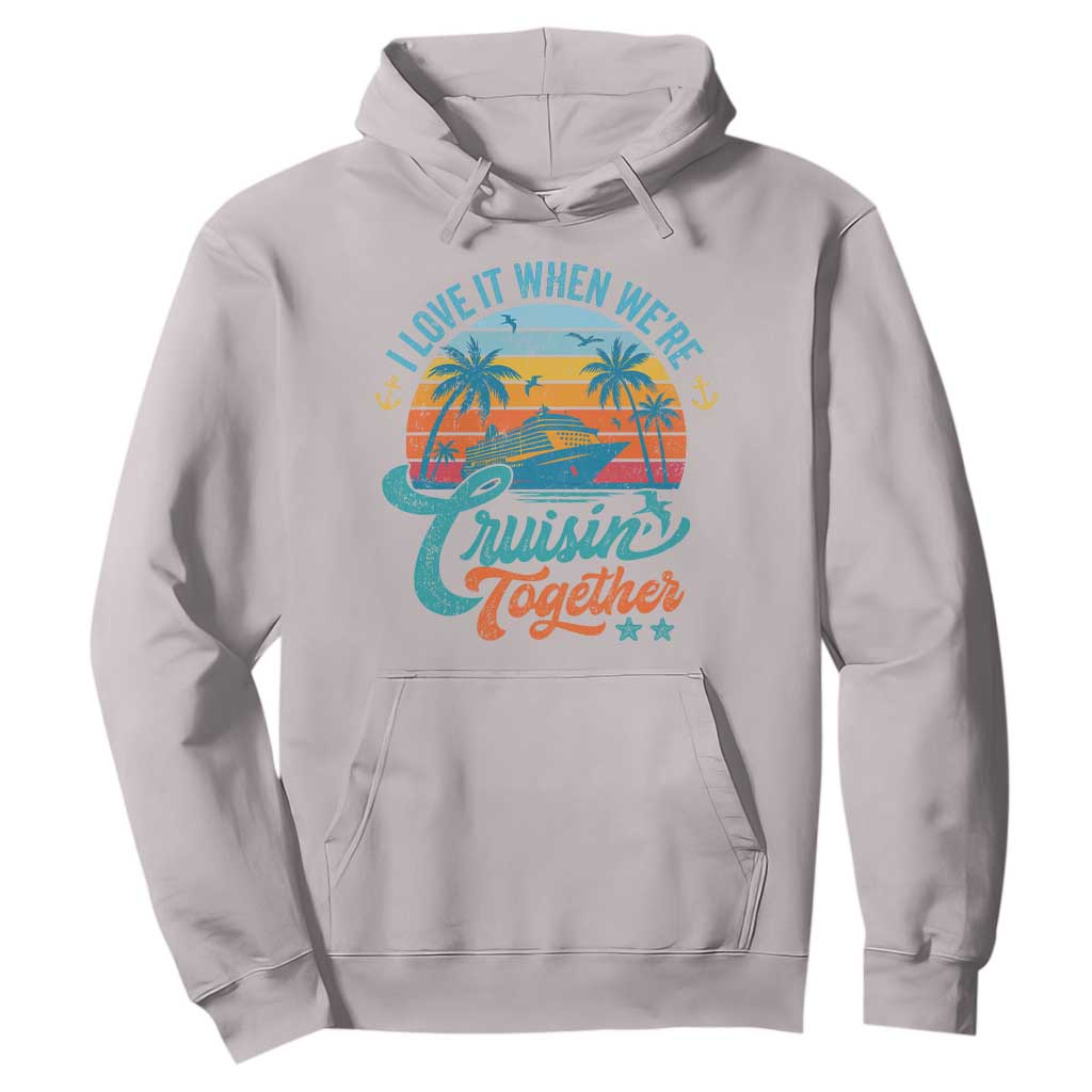 Cruising Matching Hoodie I Love It Cruisin Together Cruise Squad TS10 Ice Gray Print Your Wear