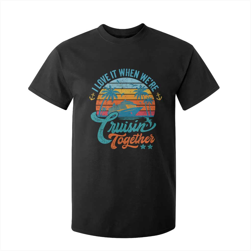 Cruising Matching T Shirt For Kid I Love It Cruisin Together Cruise Squad TS10 Black Print Your Wear