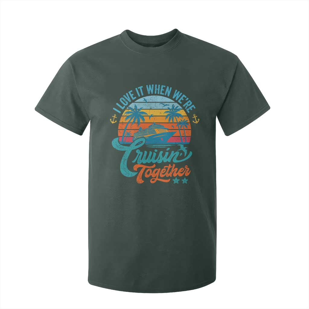 Cruising Matching T Shirt For Kid I Love It Cruisin Together Cruise Squad TS10 Dark Forest Green Print Your Wear