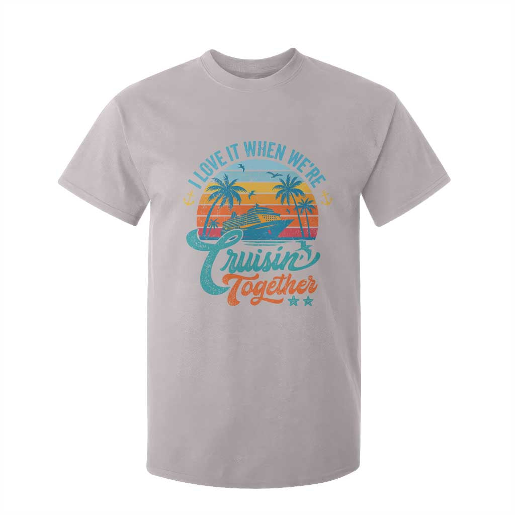 Cruising Matching T Shirt For Kid I Love It Cruisin Together Cruise Squad TS10 Ice Gray Print Your Wear