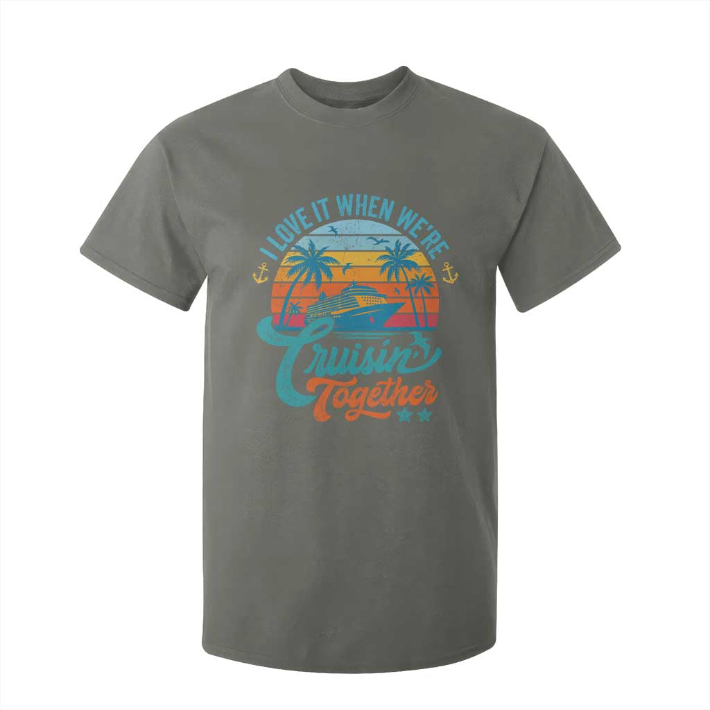 Cruising Matching T Shirt For Kid I Love It Cruisin Together Cruise Squad TS10 Military Green Print Your Wear