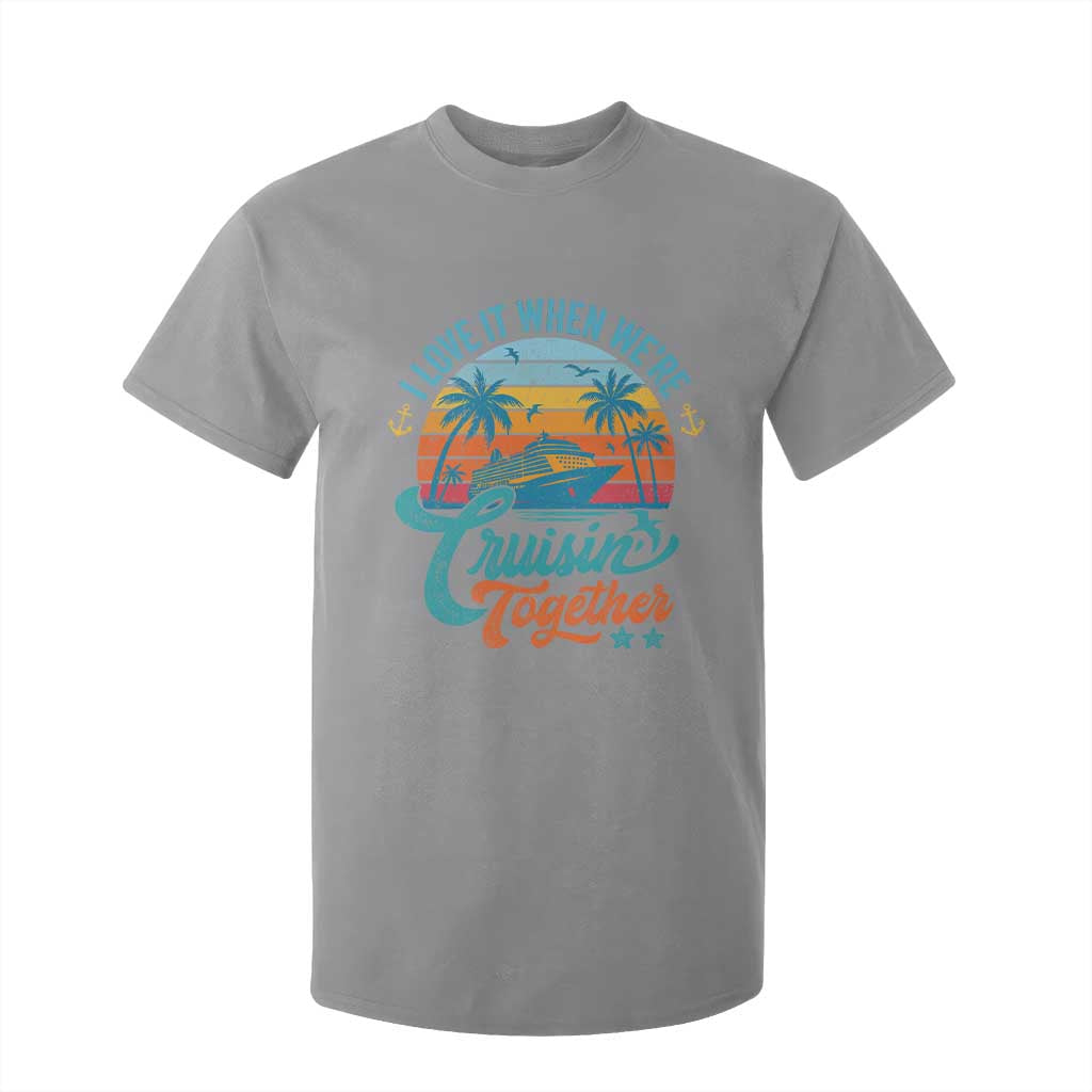 Cruising Matching T Shirt For Kid I Love It Cruisin Together Cruise Squad TS10 Sport Gray Print Your Wear
