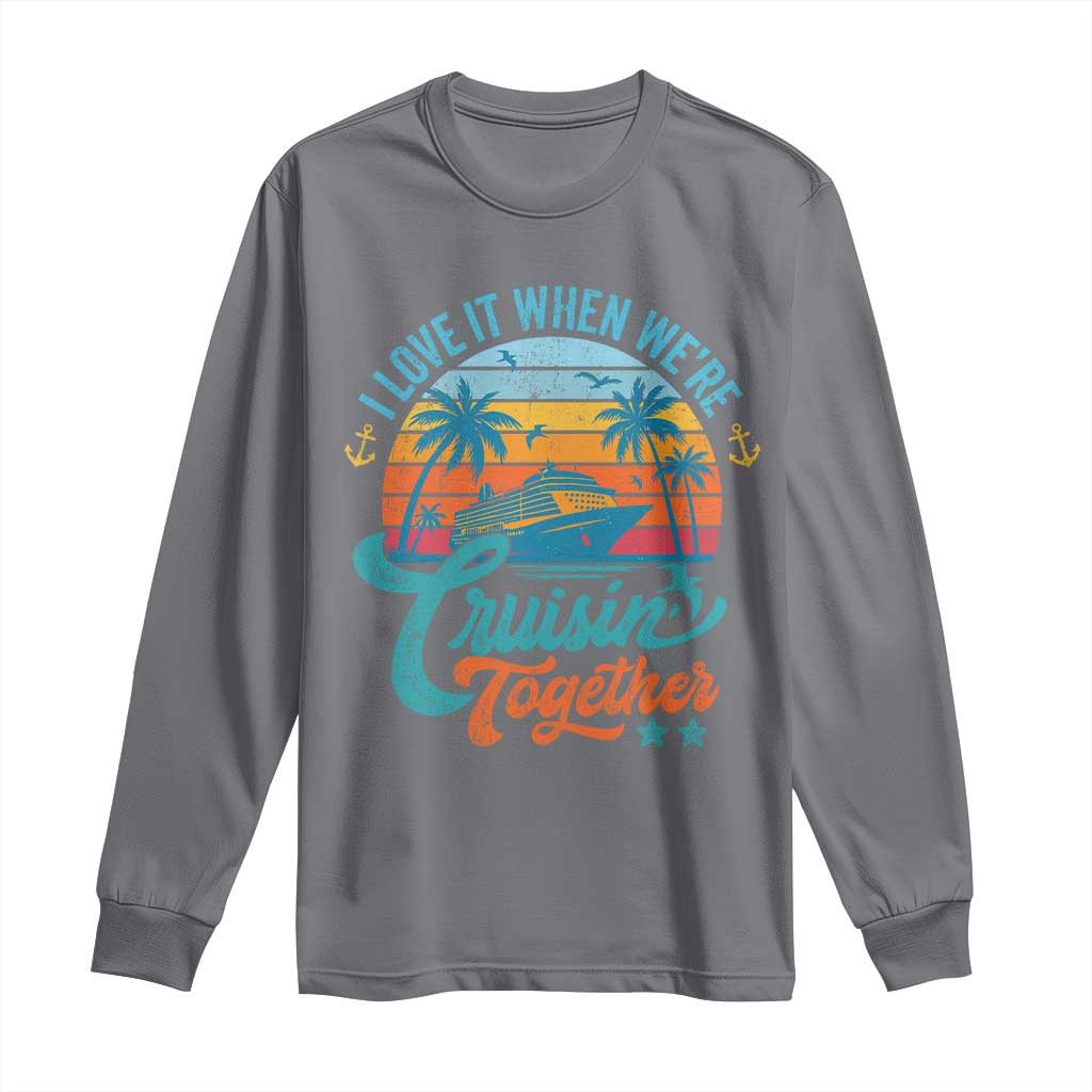 Cruising Matching Long Sleeve Shirt I Love It Cruisin Together Cruise Squad TS10 Charcoal Print Your Wear