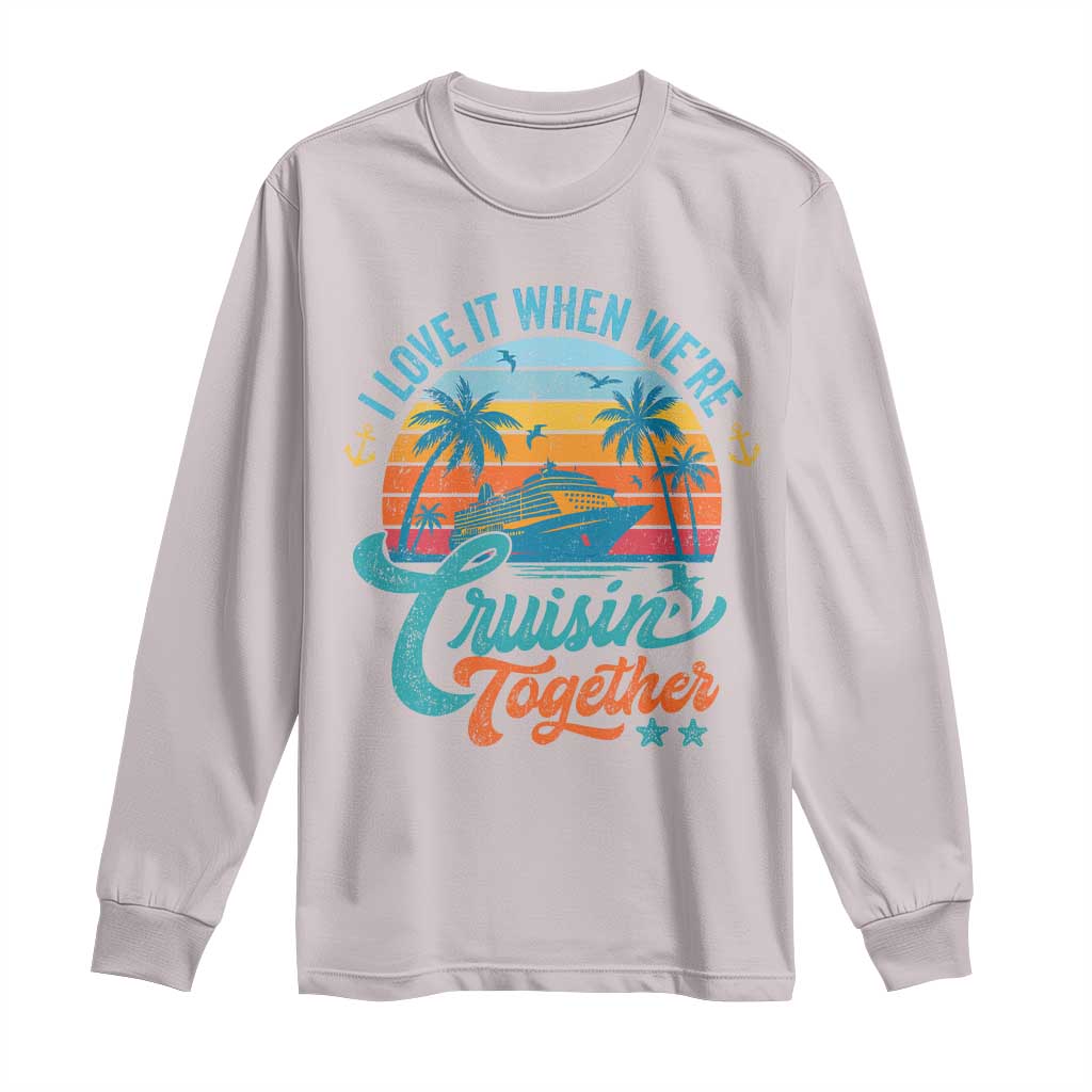 Cruising Matching Long Sleeve Shirt I Love It Cruisin Together Cruise Squad TS10 Ice Gray Print Your Wear
