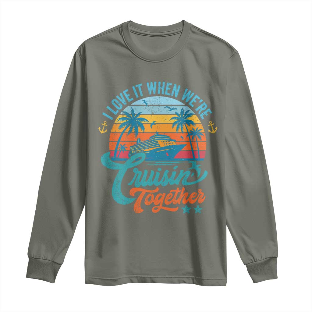 Cruising Matching Long Sleeve Shirt I Love It Cruisin Together Cruise Squad TS10 Military Green Print Your Wear
