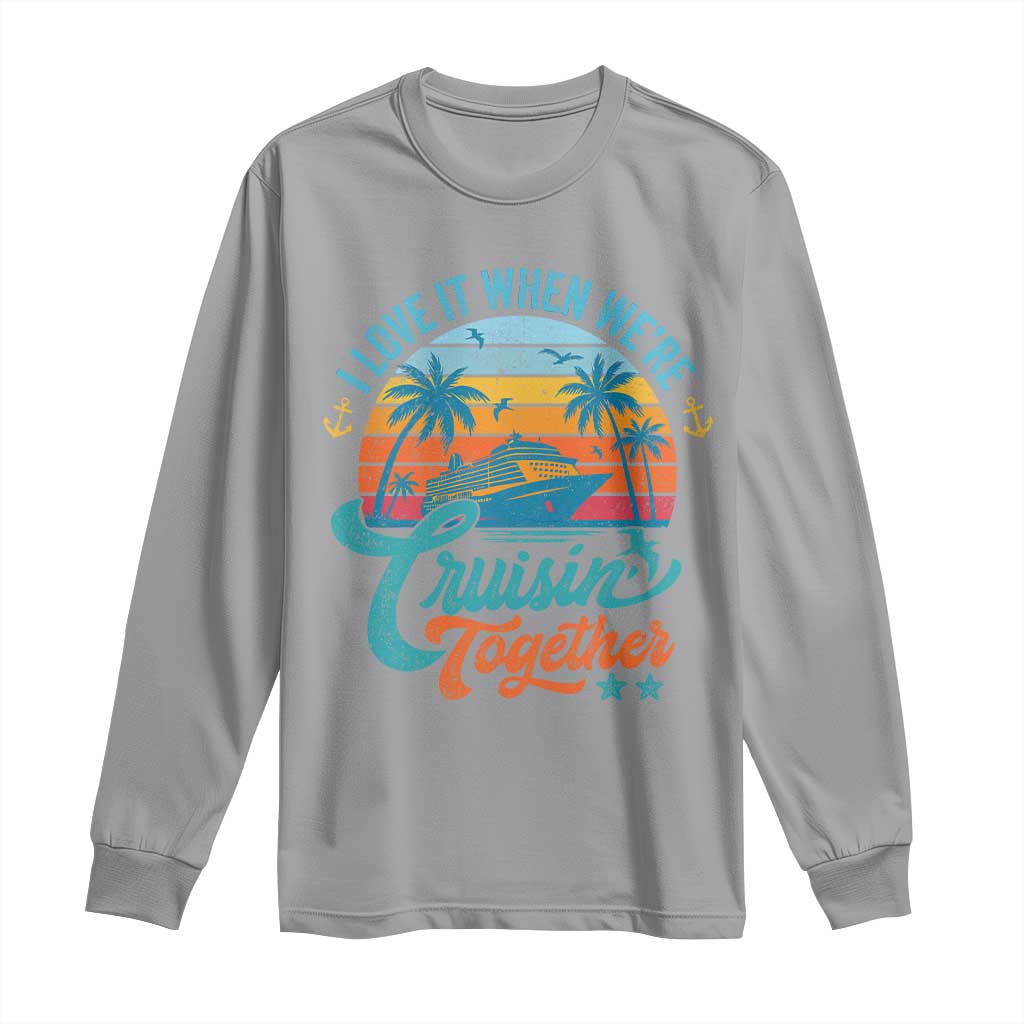 Cruising Matching Long Sleeve Shirt I Love It Cruisin Together Cruise Squad TS10 Sport Gray Print Your Wear