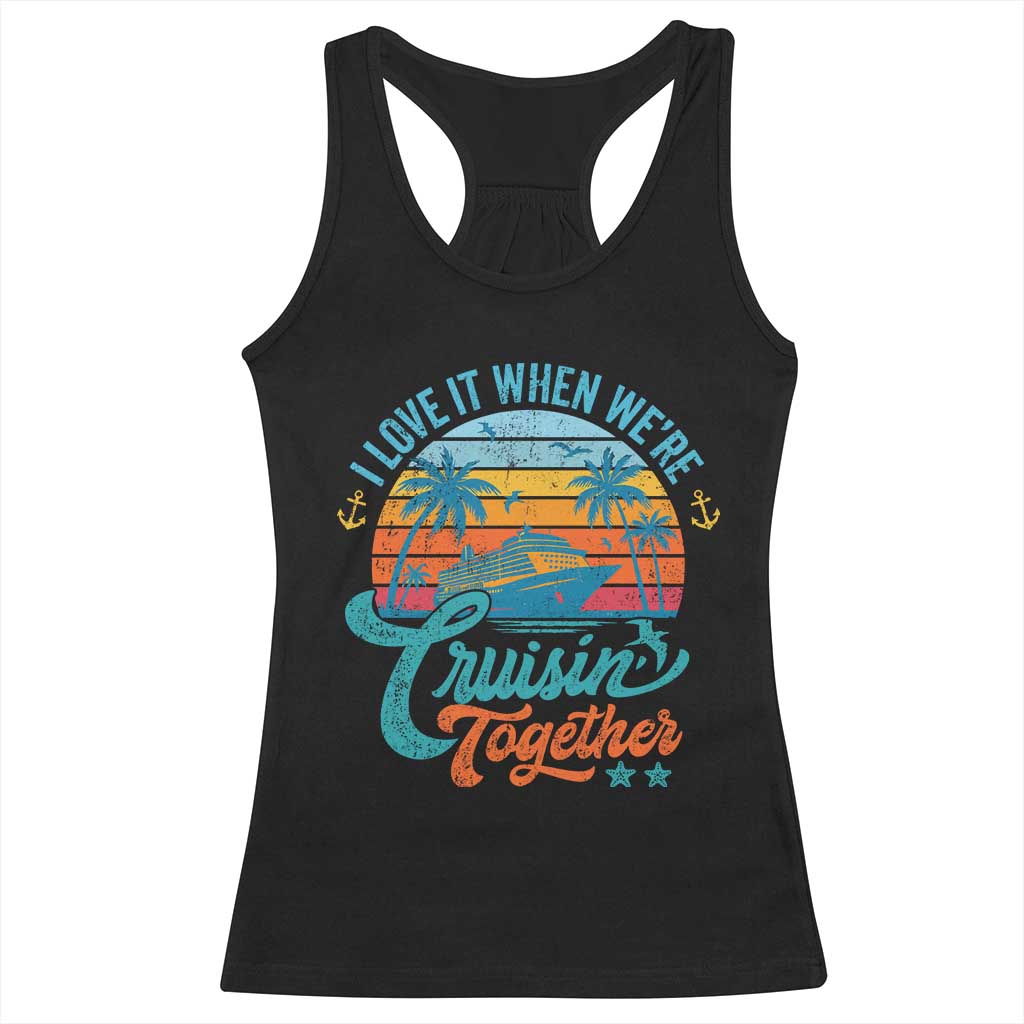 Cruising Matching Racerback Tank Top I Love It Cruisin Together Cruise Squad TS10 Black Print Your Wear