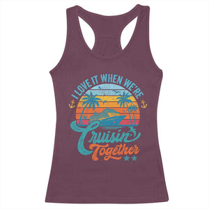 Cruising Matching Racerback Tank Top I Love It Cruisin Together Cruise Squad TS10 Maroon Print Your Wear