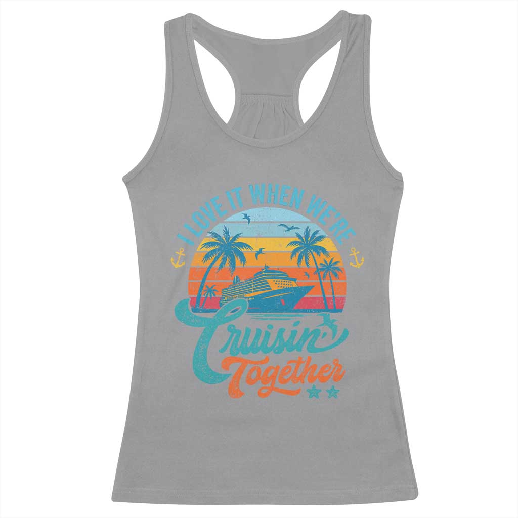 Cruising Matching Racerback Tank Top I Love It Cruisin Together Cruise Squad TS10 Sport Gray Print Your Wear