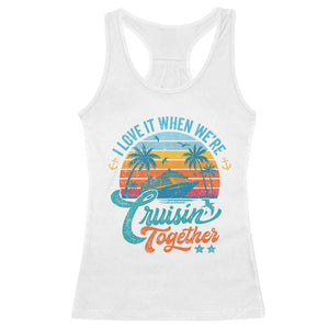 Cruising Matching Racerback Tank Top I Love It Cruisin Together Cruise Squad TS10 White Print Your Wear