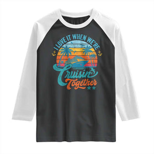 Cruising Matching Raglan Shirt I Love It Cruisin Together Cruise Squad TS10 Black White Print Your Wear