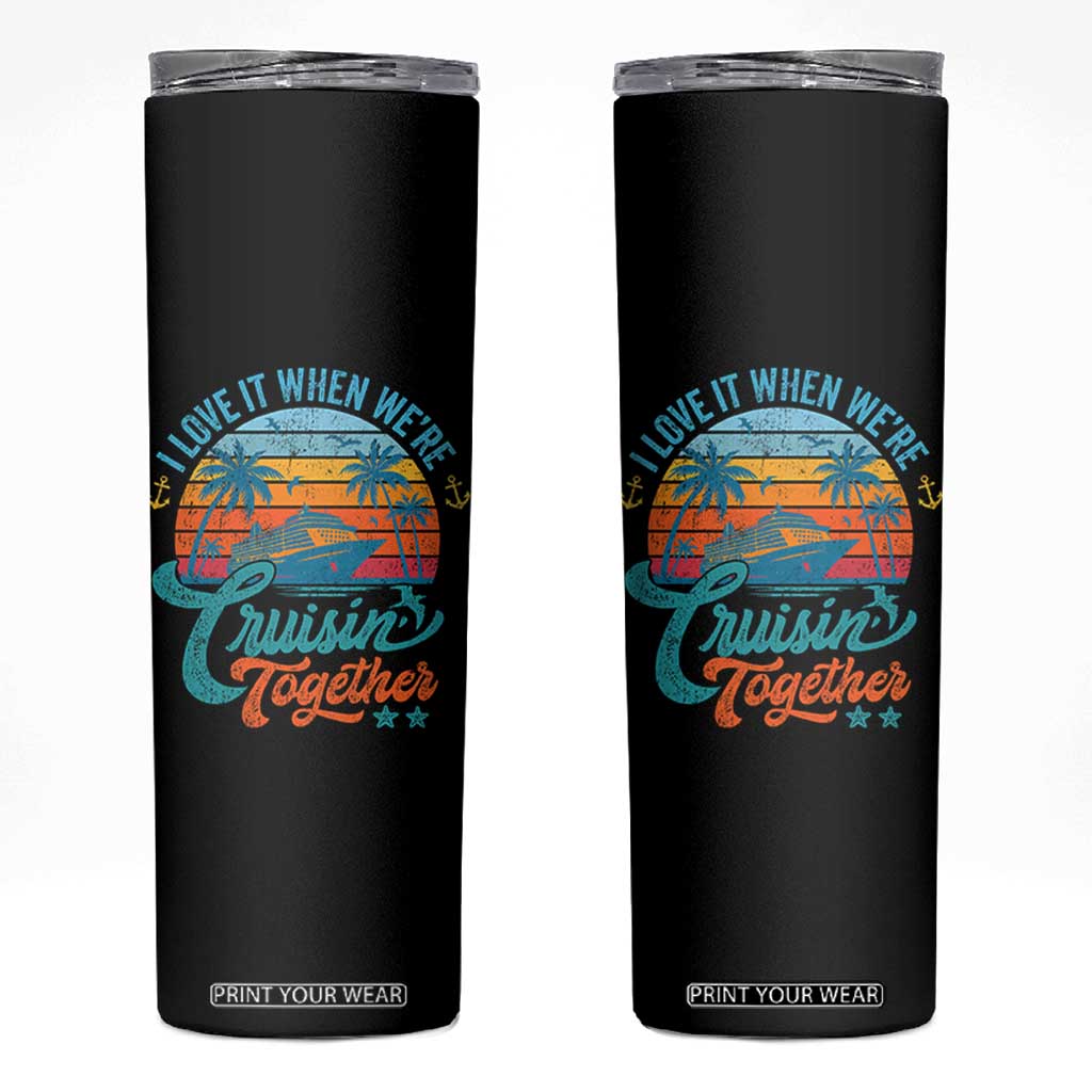 Cruising Matching Skinny Tumbler I Love It Cruisin Together Cruise Squad TS10 Black Print Your Wear