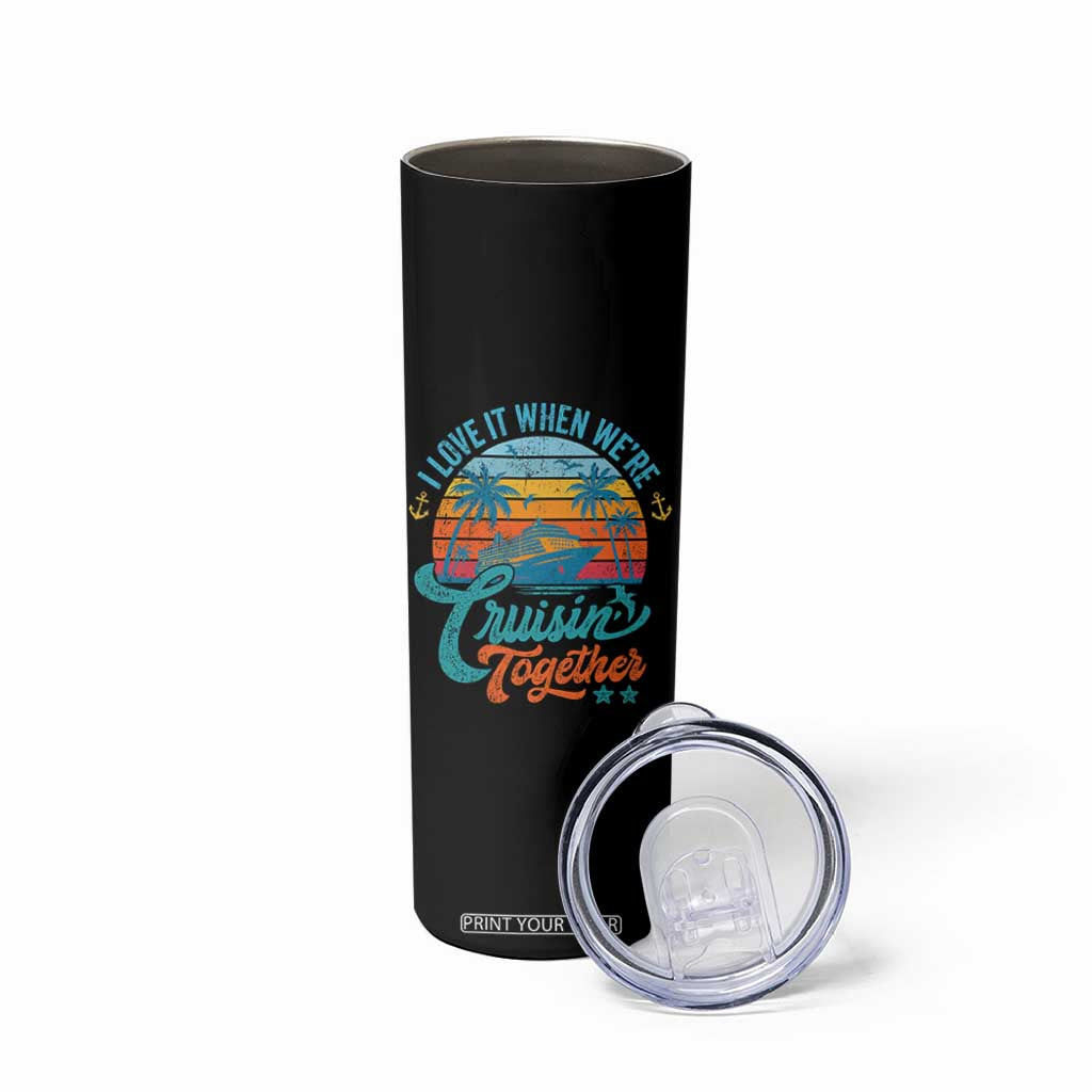 Cruising Matching Skinny Tumbler I Love It Cruisin Together Cruise Squad TS10 Print Your Wear