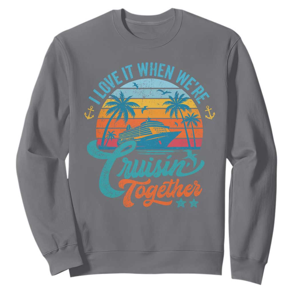 Cruising Matching Sweatshirt I Love It Cruisin Together Cruise Squad TS10 Charcoal Print Your Wear