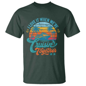 Cruising Matching T Shirt I Love It Cruisin Together Cruise Squad TS10 Dark Forest Green Print Your Wear