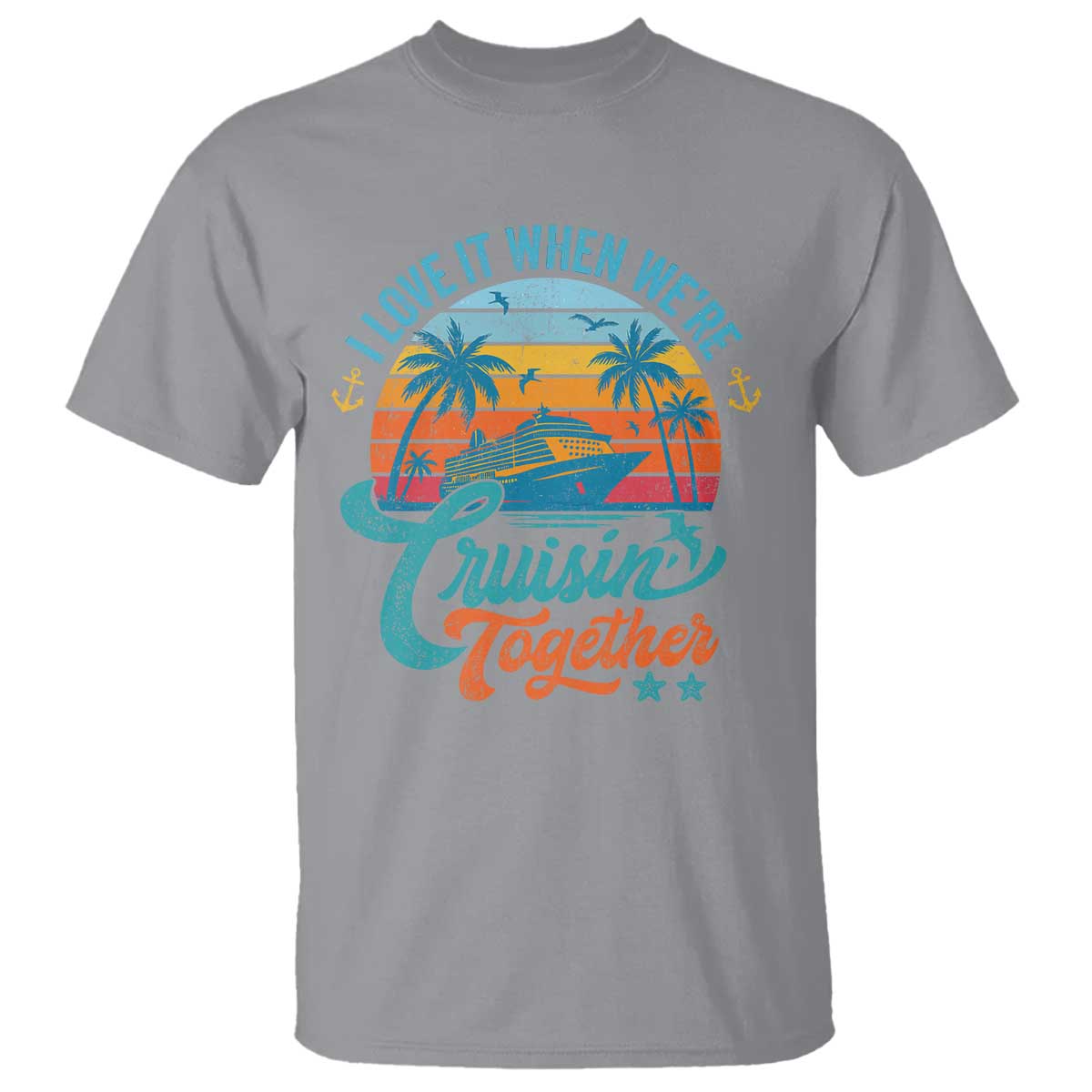 Cruising Matching T Shirt I Love It Cruisin Together Cruise Squad TS10 Sport Gray Print Your Wear
