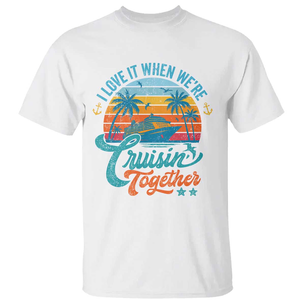 Cruising Matching T Shirt I Love It Cruisin Together Cruise Squad TS10 White Print Your Wear