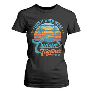 Cruising Matching T Shirt For Women I Love It Cruisin Together Cruise Squad TS10 Black Print Your Wear