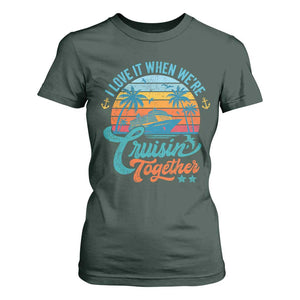 Cruising Matching T Shirt For Women I Love It Cruisin Together Cruise Squad TS10 Dark Forest Green Print Your Wear