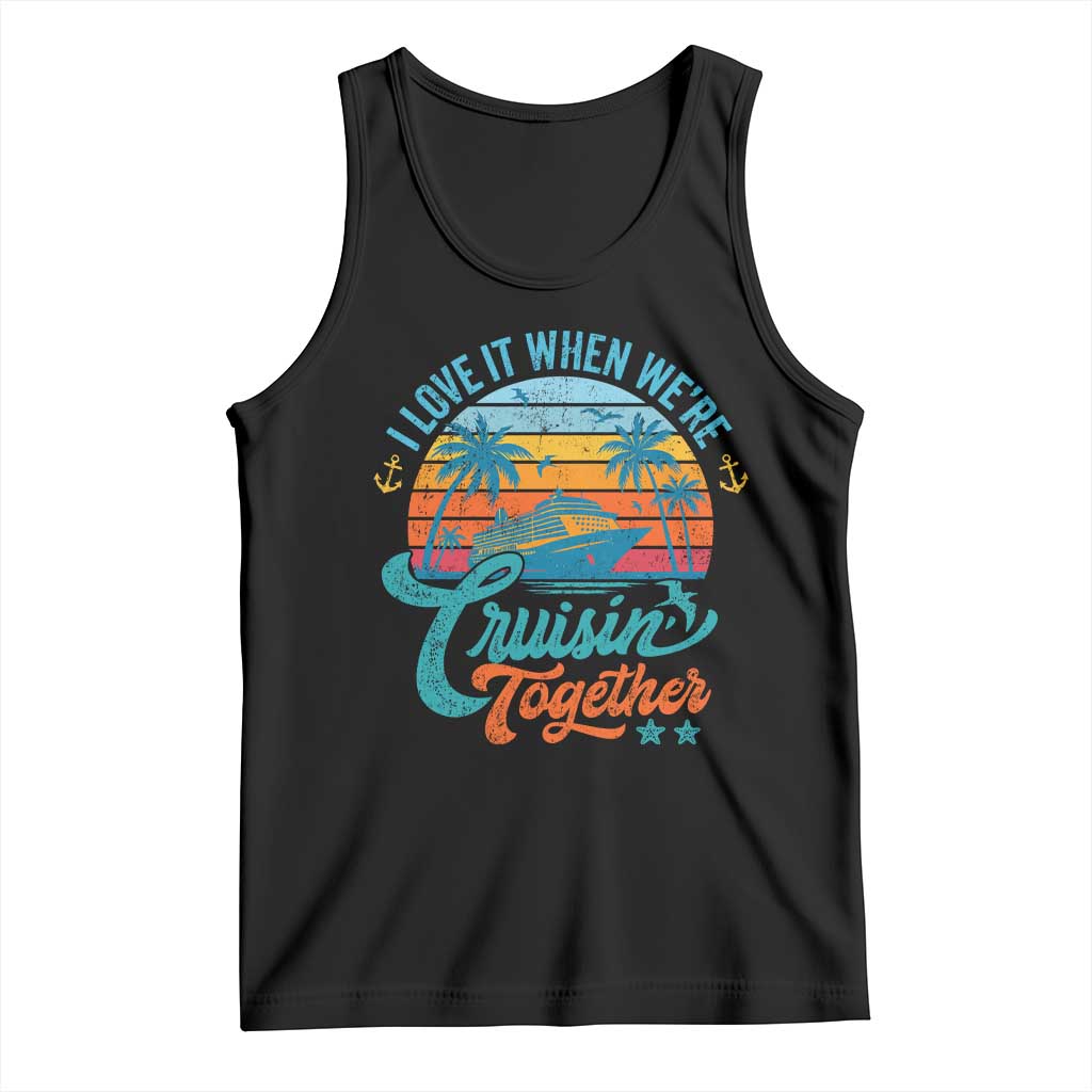 Cruising Matching Tank Top I Love It Cruisin Together Cruise Squad TS10 Black Print Your Wear