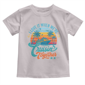 Cruising Matching Toddler T Shirt I Love It Cruisin Together Cruise Squad TS10 Ice Gray Print Your Wear