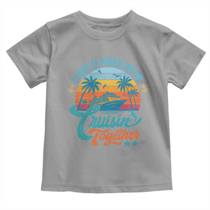Cruising Matching Toddler T Shirt I Love It Cruisin Together Cruise Squad TS10 Sport Gray Print Your Wear