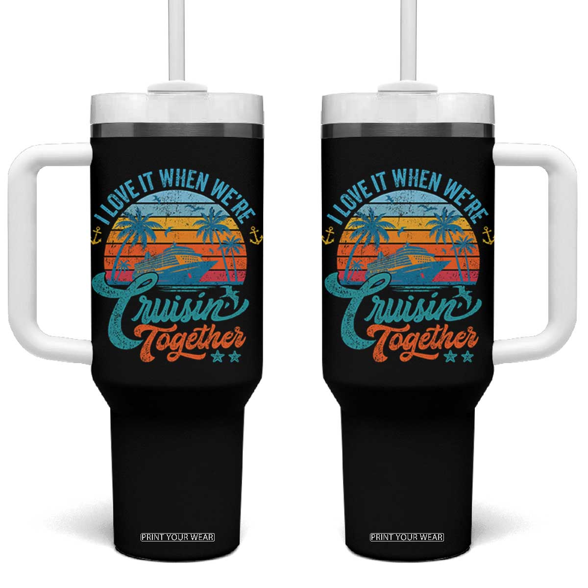 Cruising Matching Tumbler With Handle I Love It Cruisin Together Cruise Squad TS10 One Size: 40 oz Black Print Your Wear