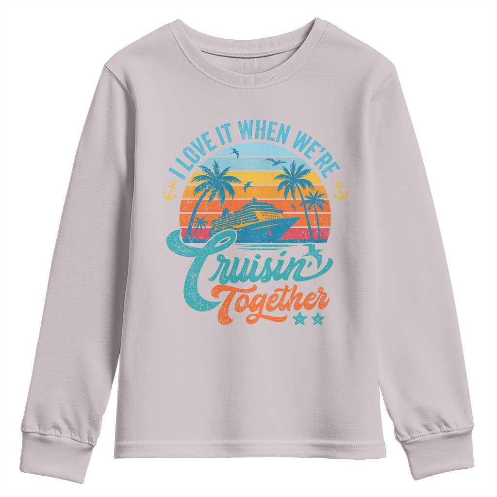 Cruising Matching Youth Sweatshirt I Love It Cruisin Together Cruise Squad TS10 Ice Gray Print Your Wear