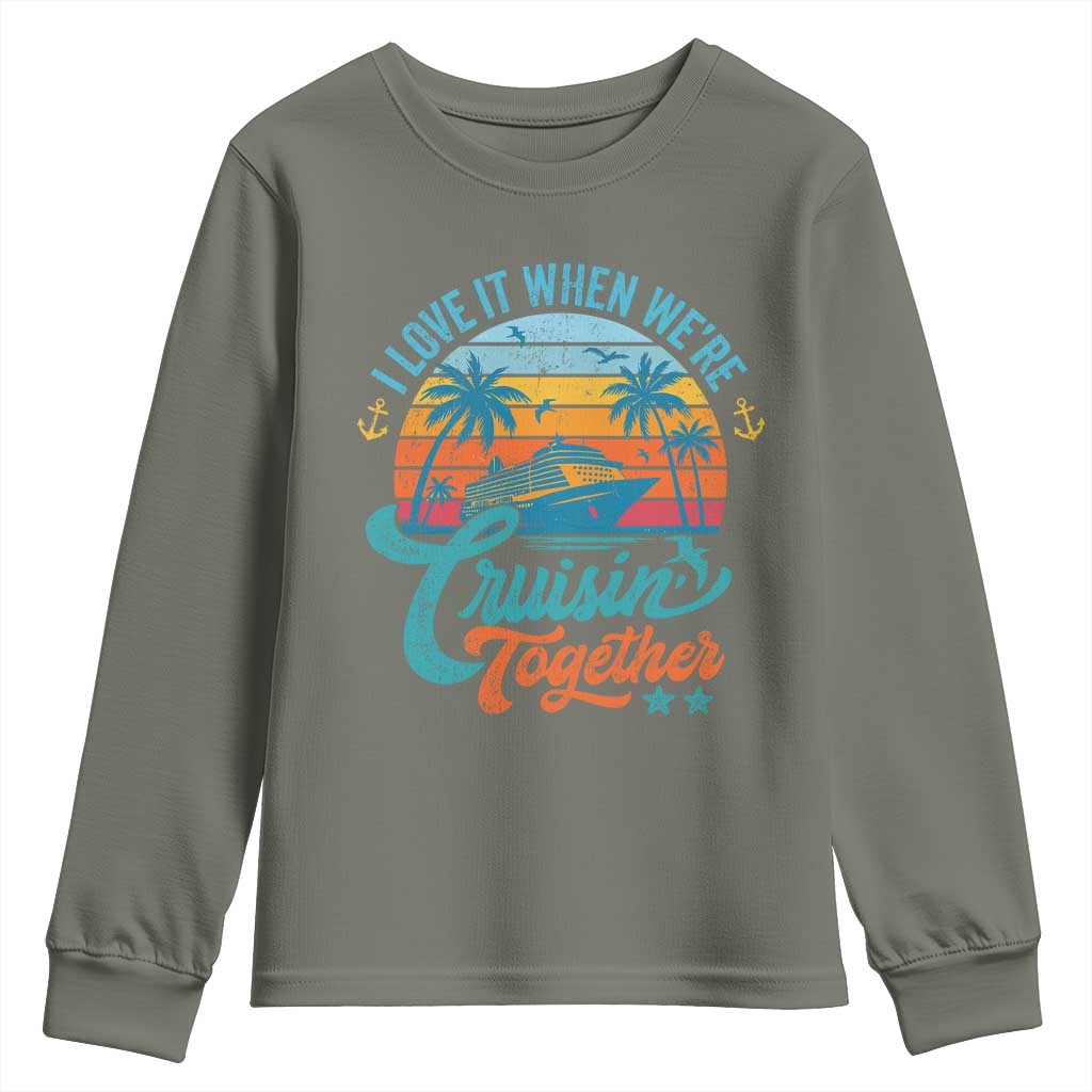 Cruising Matching Youth Sweatshirt I Love It Cruisin Together Cruise Squad TS10 Military Green Print Your Wear