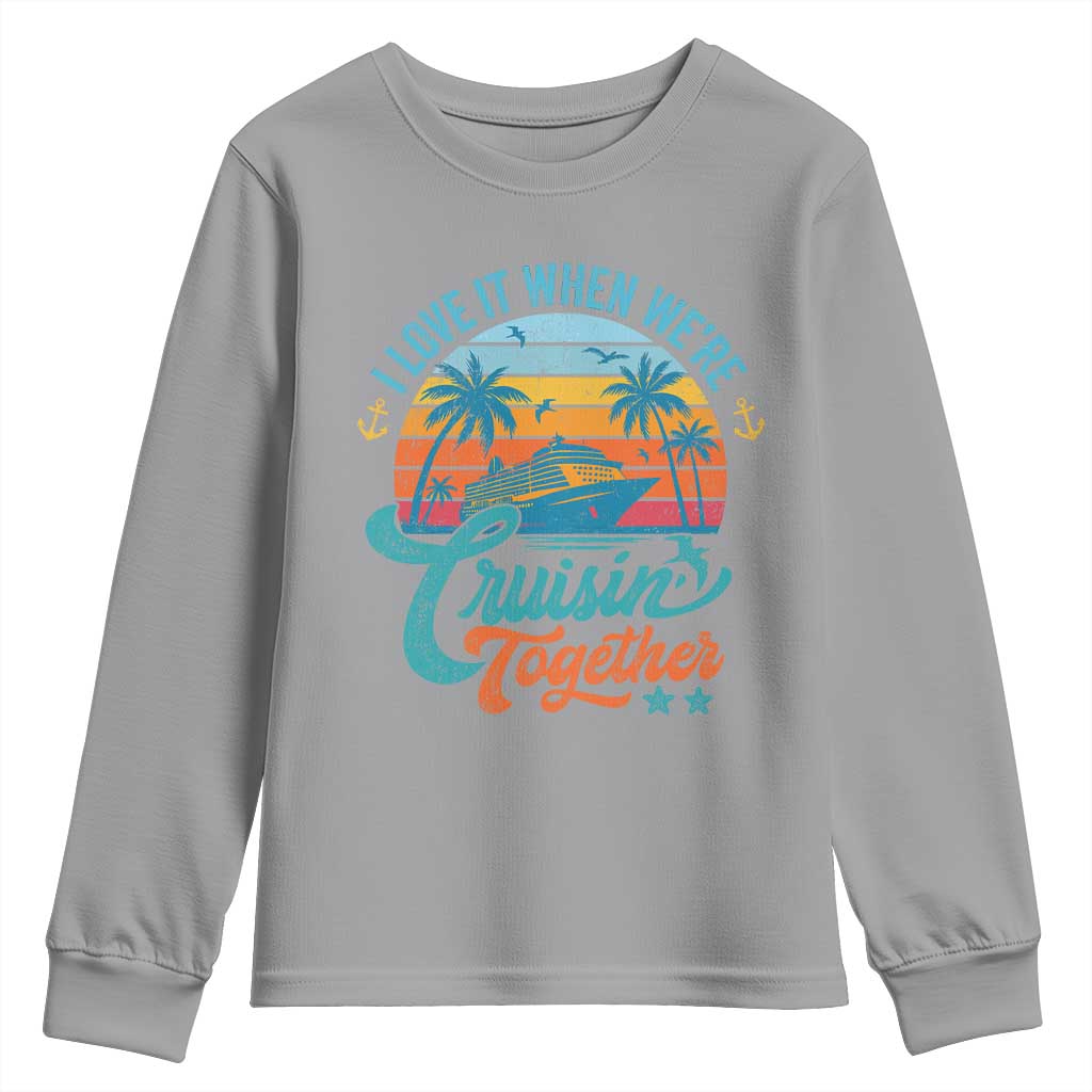 Cruising Matching Youth Sweatshirt I Love It Cruisin Together Cruise Squad TS10 Sport Gray Print Your Wear