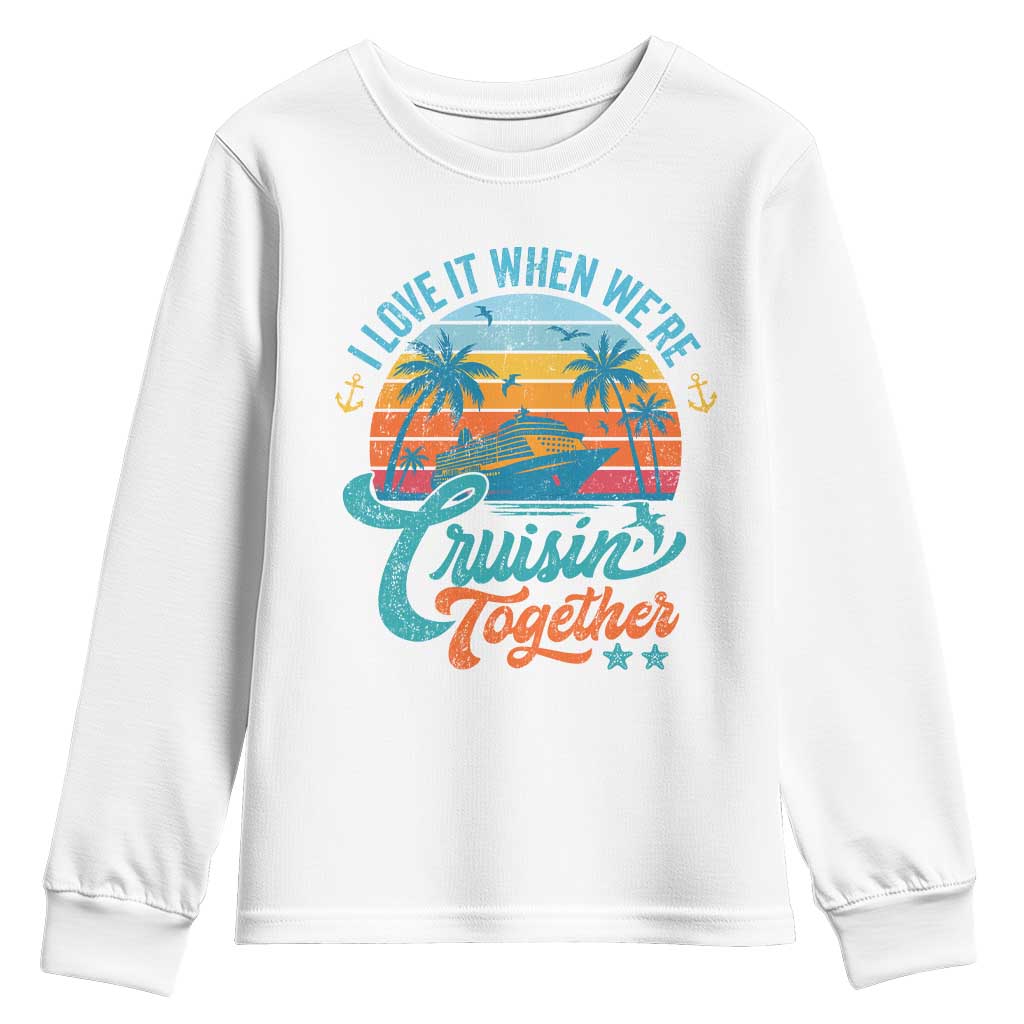 Cruising Matching Youth Sweatshirt I Love It Cruisin Together Cruise Squad TS10 White Print Your Wear