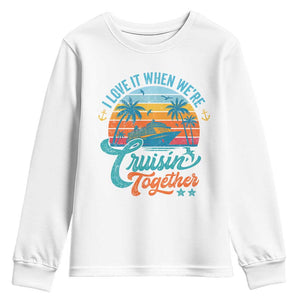 Cruising Matching Youth Sweatshirt I Love It Cruisin Together Cruise Squad TS10 White Print Your Wear
