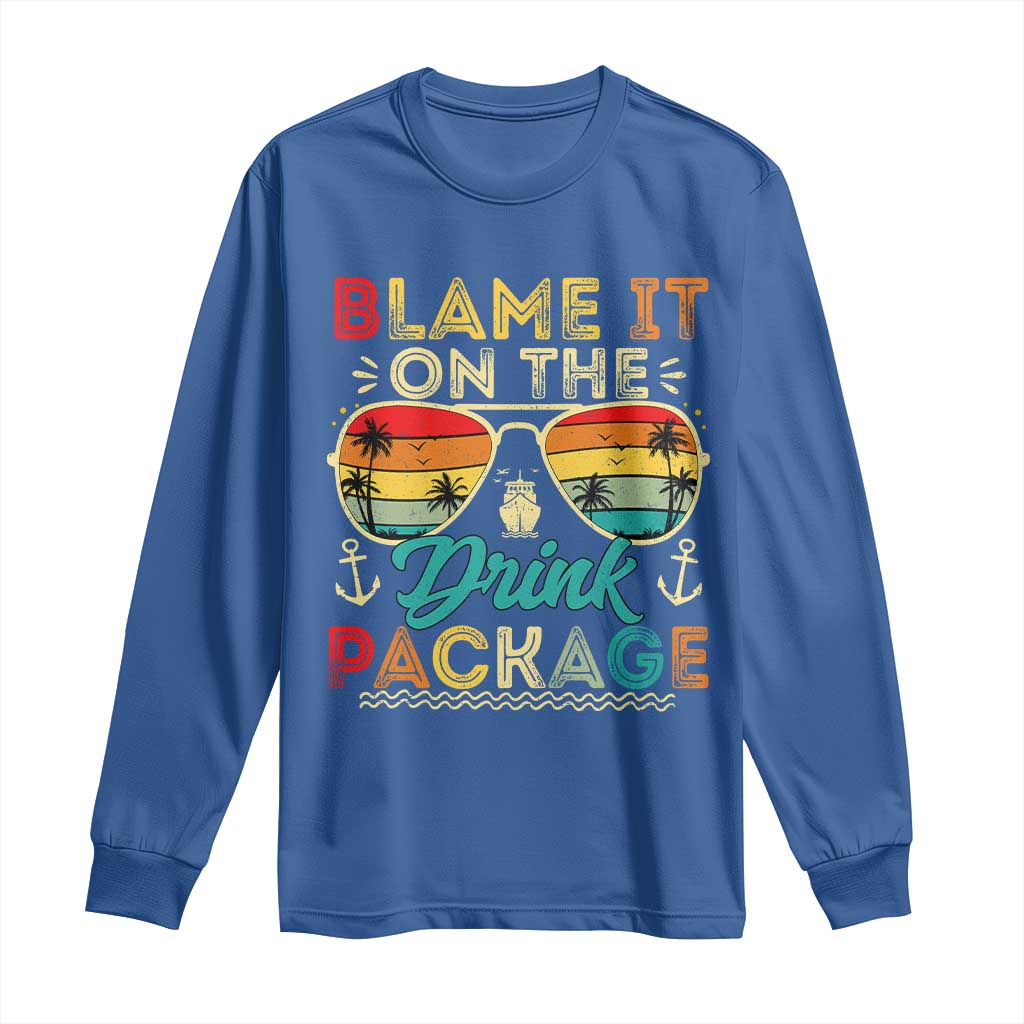 Funny Cruise Long Sleeve Shirt Blame it on The Cruise Package Cruising Matching TS10 Royal Blue Print Your Wear