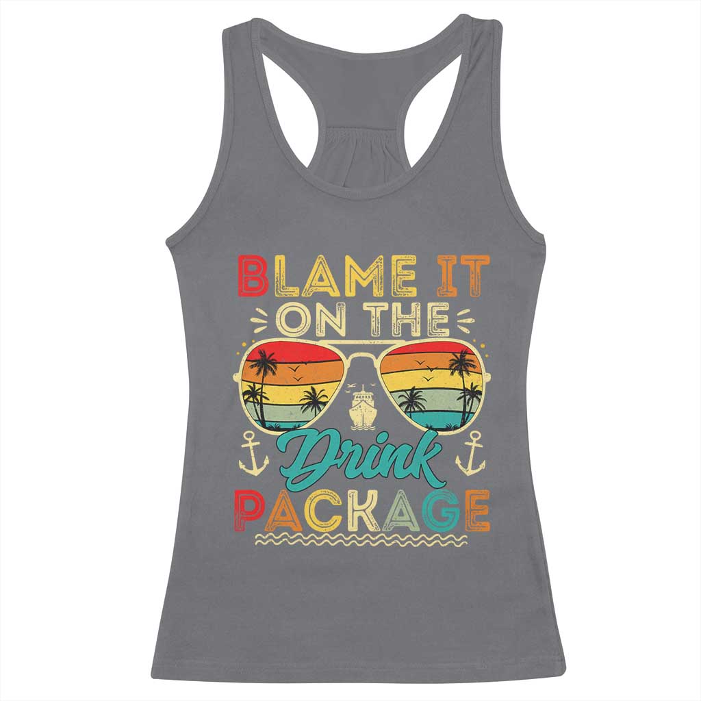 Funny Cruise Racerback Tank Top Blame it on The Cruise Package Cruising Matching TS10 Charcoal Print Your Wear
