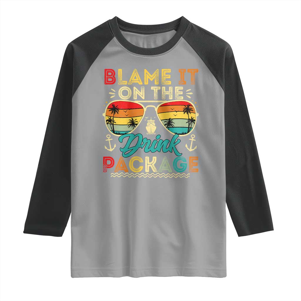 Funny Cruise Raglan Shirt Blame it on The Cruise Package Cruising Matching TS10 Sport Gray Black Print Your Wear