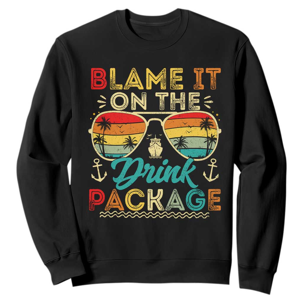 Funny Cruise Sweatshirt Blame it on The Cruise Package Cruising Matching TS10 Black Print Your Wear