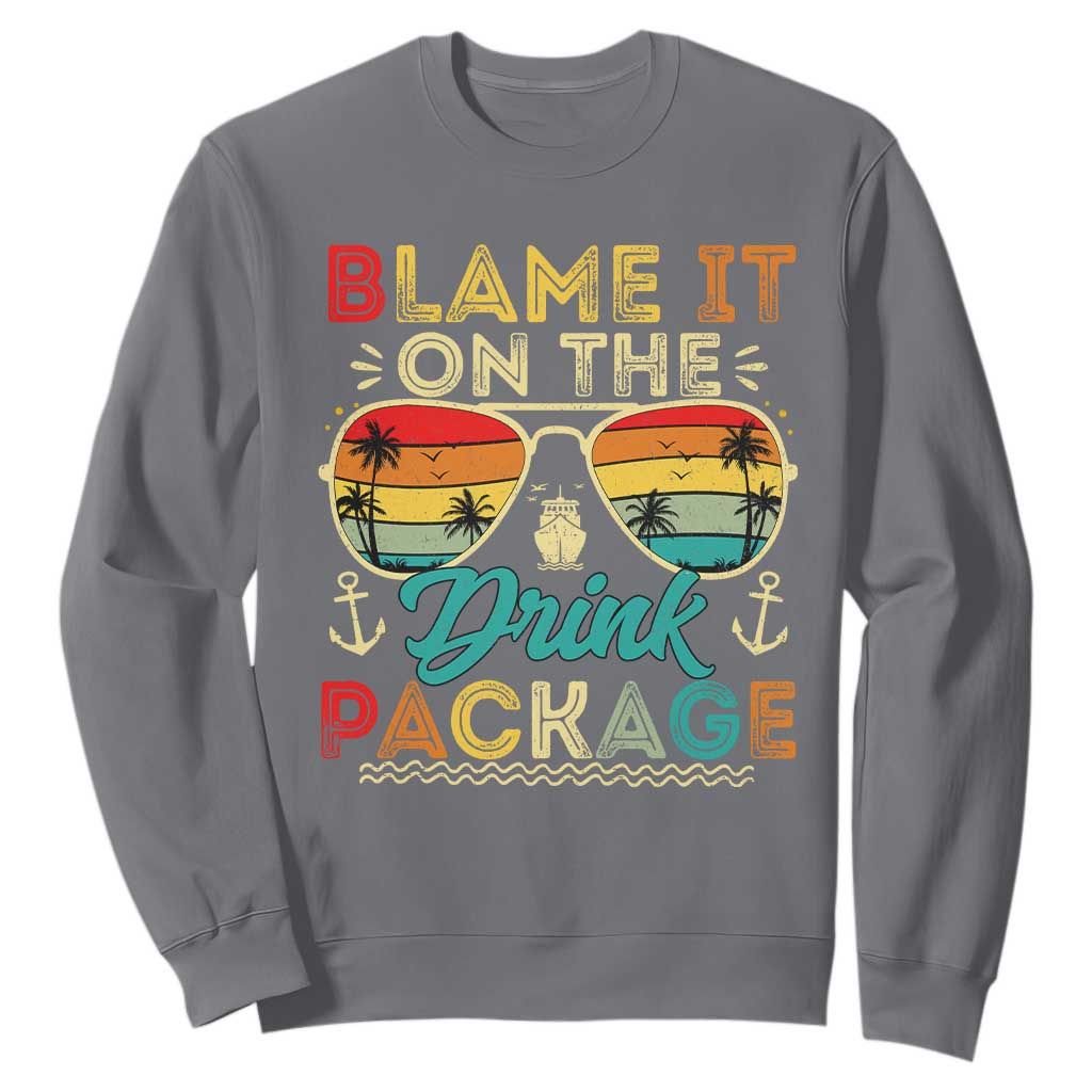 Funny Cruise Sweatshirt Blame it on The Cruise Package Cruising Matching TS10 Charcoal Print Your Wear